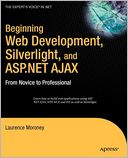 Beginning Web Development, Silverlight, and ASP.NET AJAX: From Novice to Professional
