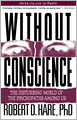 Without Conscience: The Disturbing World of the Psychopaths Among Us