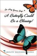 On Any Given Day...A Butterfly Could Be A Blessing!