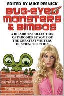 Bug-Eyed Monsters and Bimbos: A Hilarious Collection of Parodies by Some of the Greatest Writers of Science Fiction