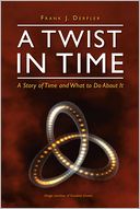A Twist in Time: A Story of Time and What to Do about It