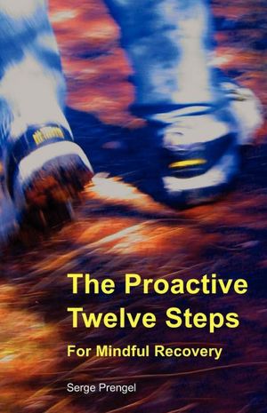 The Proactive Twelve Steps For Mindful Recovery