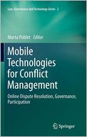 Mobile Technologies for Conflict Management: Online Dispute Resolution, Governance, Participation