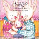 Un Regalo De Vida Chiquititito, Un Cuento De Donacion De Ovulos
