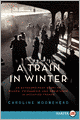A Train in Winter: An Extraordinary Story of Women, Friendship, and Resistance in Occupied France