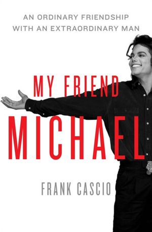 My Friend Michael: An Ordinary Friendship with an Extraordinary Man