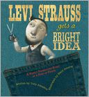 Levi Strauss Gets a Bright Idea: A Fairly Fabricated Story of a Pair of Pants