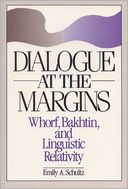download Dialogue at the Margins : Whorf, Bakhtin, and Linguistic Relativity book