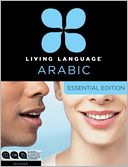 Living Language Arabic, Essential Edition: Beginner course, including coursebook, audio CDs, and online learning
