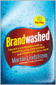 Brandwashed: Tricks Companies Use to Manipulate Our Minds and Persuade Us to Buy