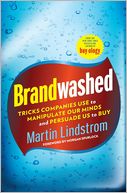 Brandwashed: Tricks Companies Use to Manipulate Our Minds and Persuade Us to Buy