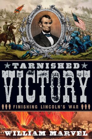 Tarnished Victory: Finishing Lincoln's War