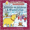 Perritos en invierno (Bilingual Edition)Winter's Tail/Martha Habla