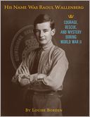 His Name Was Raoul Wallenberg
