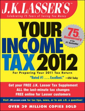 J.K. Lasser's Your Income Tax 2012: For Preparing Your 2011 Tax Return