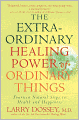 The Extraordinary Healing Power of Ordinary Things: Fourteen Natural Steps to Health and Happiness