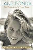 Jane Fonda: The Private Life of a Public Woman