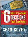 The 6 Most Important Decisions You'll Ever Make: A Guide for Teens