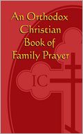 An Orthodox Christian Book of Family Prayer