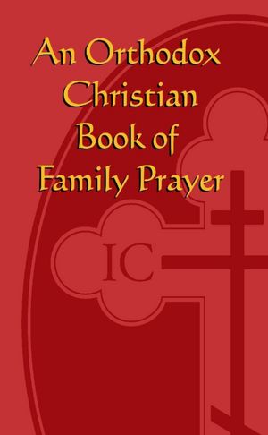 An Orthodox Christian Book of Family Prayer