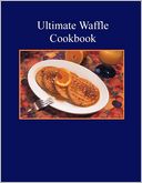Ultimate Waffle Cookbook