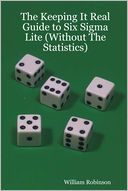 The Keeping It Real Guide to Six Sigma Lite (Without the Statistics)
