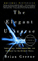 The Elegant Universe: Superstrings, Hidden Dimensions, and the Quest for the Ultimate Theory