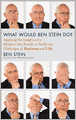 What Would Ben Stein Do: Applying the Wisdom of a Modern-Day Prophet to Tackle the Challenges of Work and Life