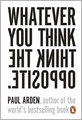 Whatever You Think Think the Opposite