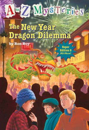 The New Year Dragon Dilemma (A to Z Mysteries Super Edition #5)