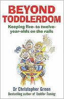 Beyond Toddlerdom: Keeping Five- To Twelve-Year-Olds on the Rails
