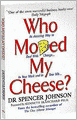 Who Moved My Cheese?: An Amazing Way to Deal with Change in Your Work and in Your Life