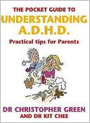 The Pocket Guide to Understanding A.D.H.D.: Practical Tips for Parents