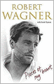 Pieces of My Heart: A Life. Robert J. Wagner with Scott Eyman