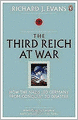 Third Reich at War: How the Nazis Led Germany from Conquest to Disaster