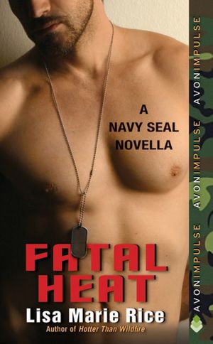 Fatal Heat: A Navy SEAL Novella