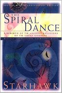 The Spiral Dance: A Rebirth of the Ancient Religion of the Goddess: 10th Anniversary Edition