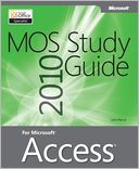 MOS 2010 Study Guide for Microsoft Access