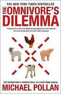 The Omnivore's Dilemma: The Search for a Perfect Meal in a Fast-Food World