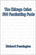 The Chicago Cubs: 500 Fascinating Facts