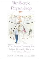 The Bicycle Repair Shop: A True Story of Recovery from Multiple Personality Disorder as Told by Patient and Therapist