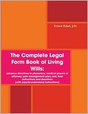 download The Complete Legal Form Book of Living Wills : : Advance Directives to Physicians; Medical Powers of Attorney; Pain Management Plan; and, Final Instructions and Directives book