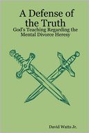 A Defense of the Truth: God's Teaching Regarding the Mental Divorce Heresy