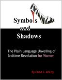 Symbols and Shadows: The Plain Language Unveiling of Endtime Revelation for Women