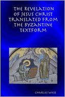 The Revelation of Jesus Christ Translated from the Byzantine Textform