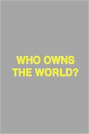 download Who Owns the World? book