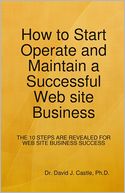 How to Start, Operate and Maintain a Successful Web Site Business