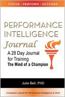 Performance Intelligence Journal: A 28 Day Journal for training The Mind of a Champion