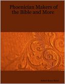Phoenician Makers of the Bible and More