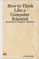 How to Think Like a Computer Scientist: Learning To Program With Boo